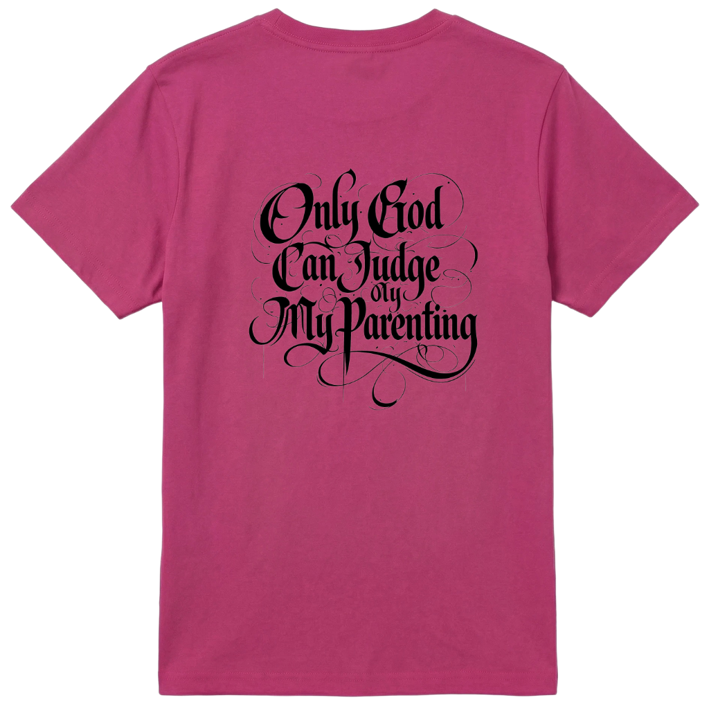 Only God Can Judge My Parenting
