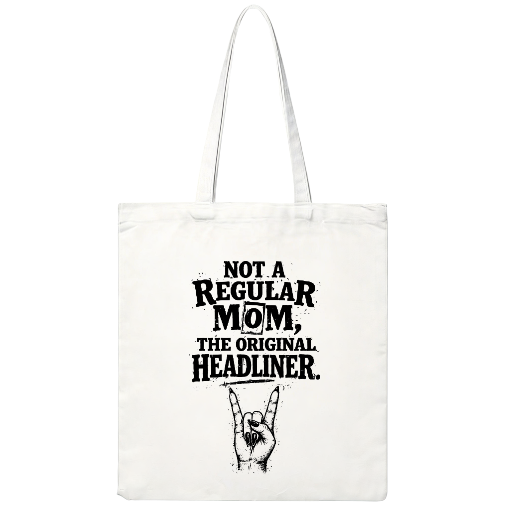 NOT A REGULAR MOM, THE ORIGINAL HEADLINER.